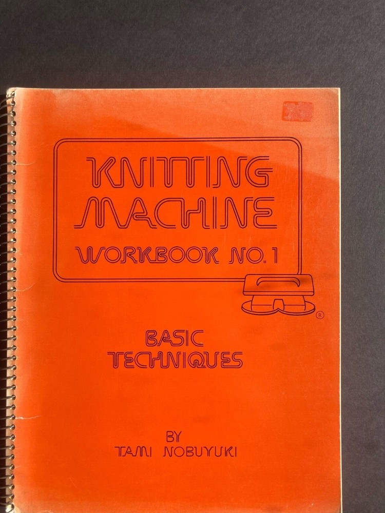 Tami Nobuyuki: Knitting Machine Workbook No. 1, Basic Techniques