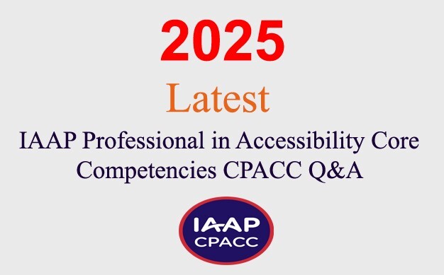 IAAP Accessibility Core Competencies CPACC Q&A GUARANTEED (1 month update)