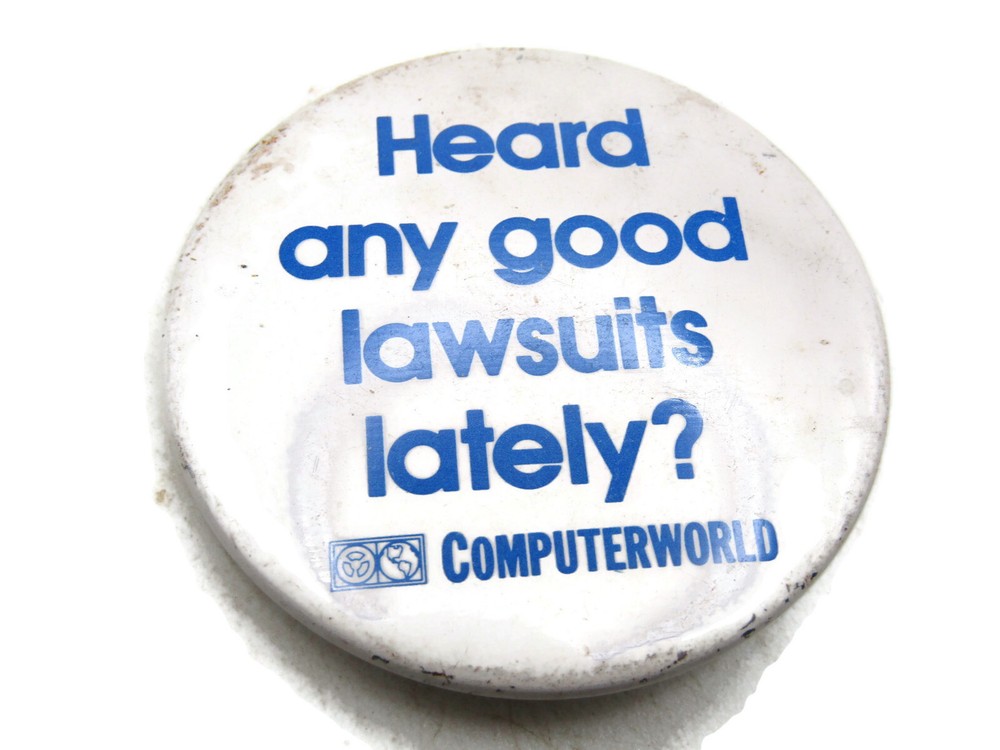 Computer World Button Heard Any Good Lawsuits Lately?