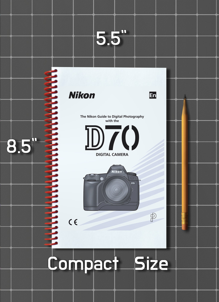 Nikon D70 — User Guide Manual Documentation — 1/2 Size 5.5" x 8.5" Small Compact