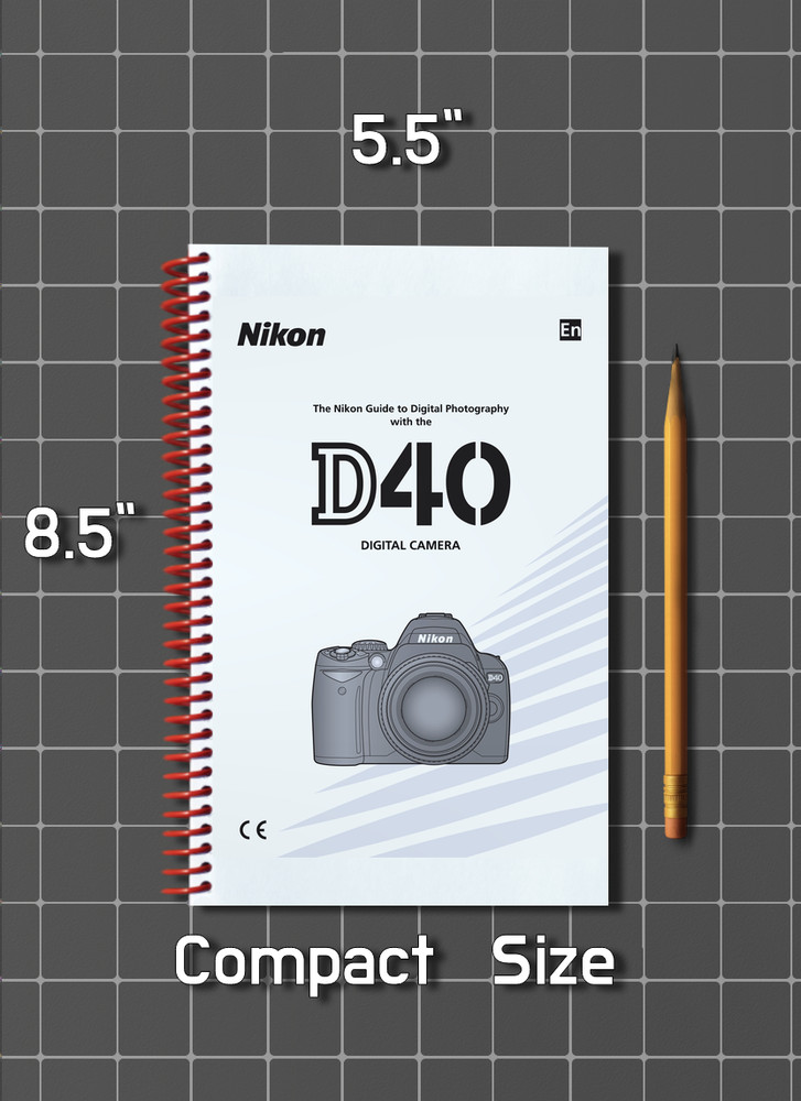 Nikon D40 — User Guide Manual Documentation — 1/2 Size 5.5" x 8.5" Small Compact