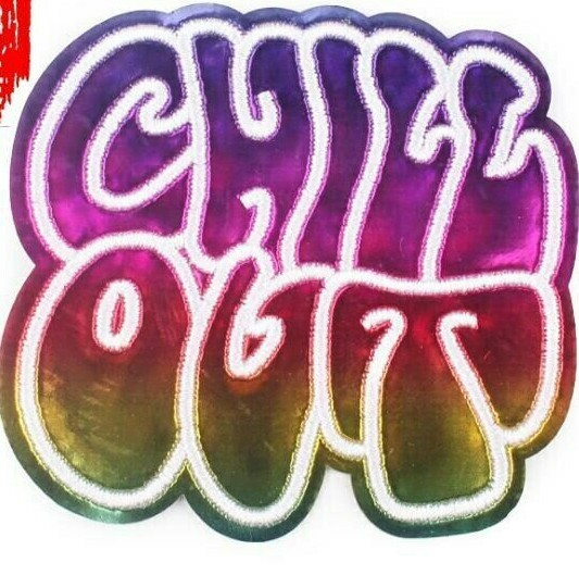 CHILL OUT FOIL 3.3" X 3" Iron on Patch
