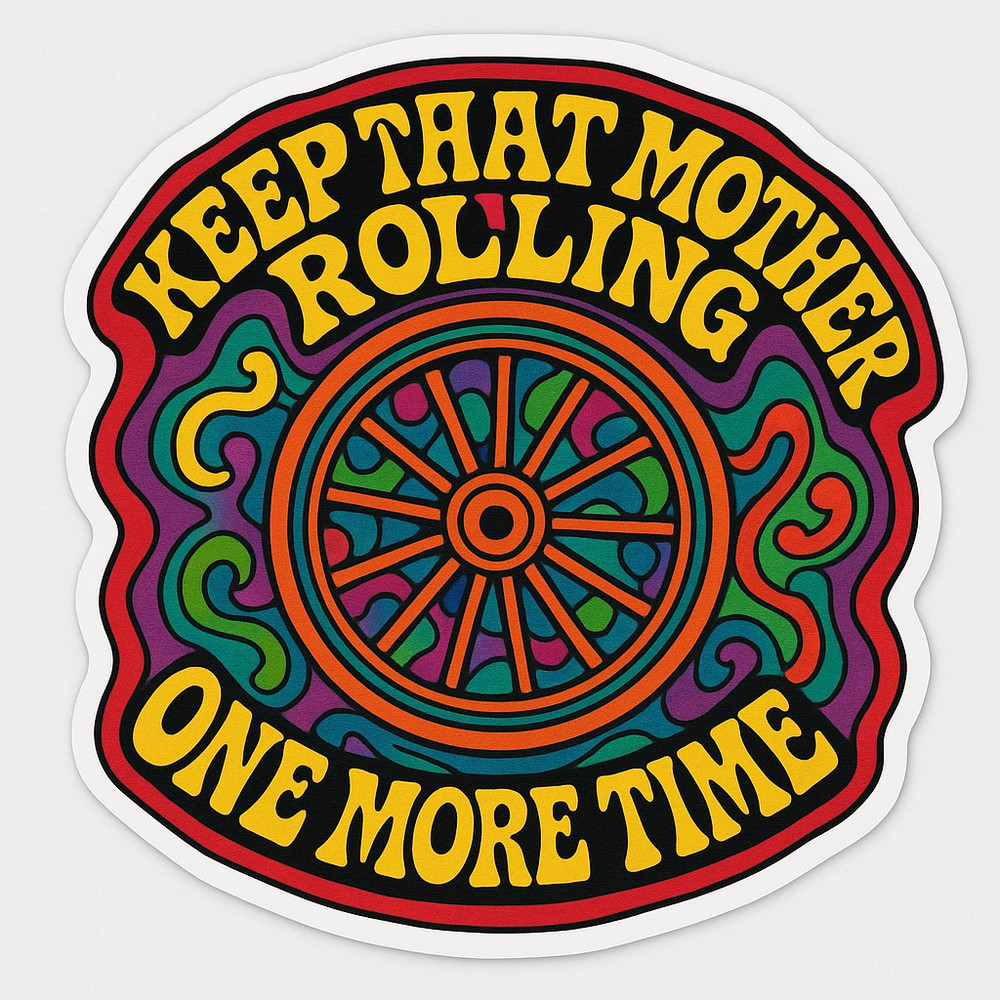 Keep That Mother Rolling One More Time Vinyl Sticker