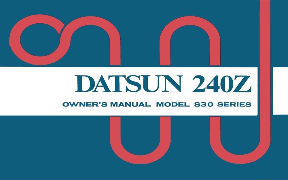 1973 Datsun 240Z Owners Manual User Guide Reference Operator Book Fuses Fluids