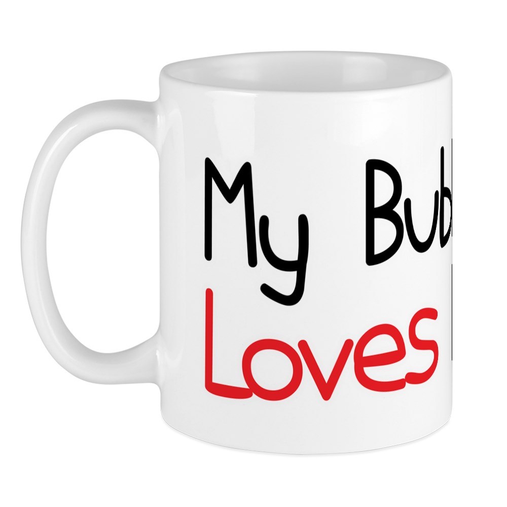 11oz mug My Bubbie Loves Me