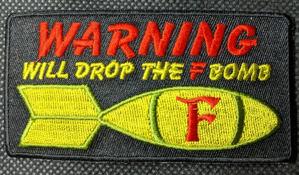WARNING Will Drop The F Bomb Embroidered Biker Patch