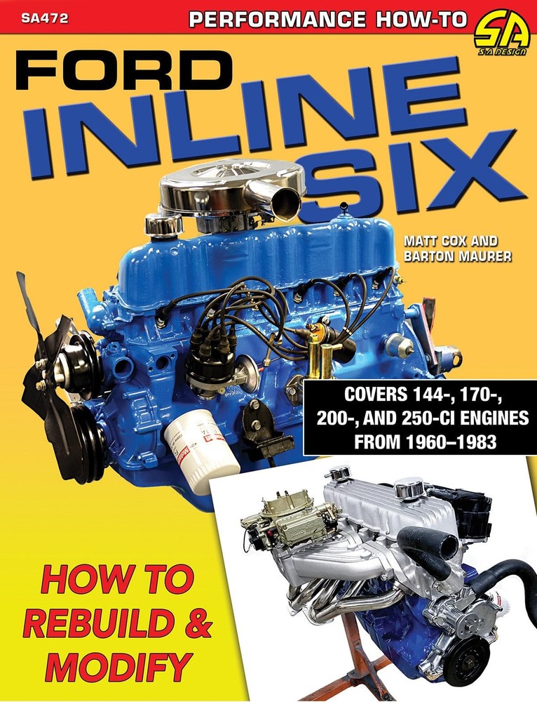 Ford Inline Six Engine Rebuild & Modification Guide for Mustangs & Falcons