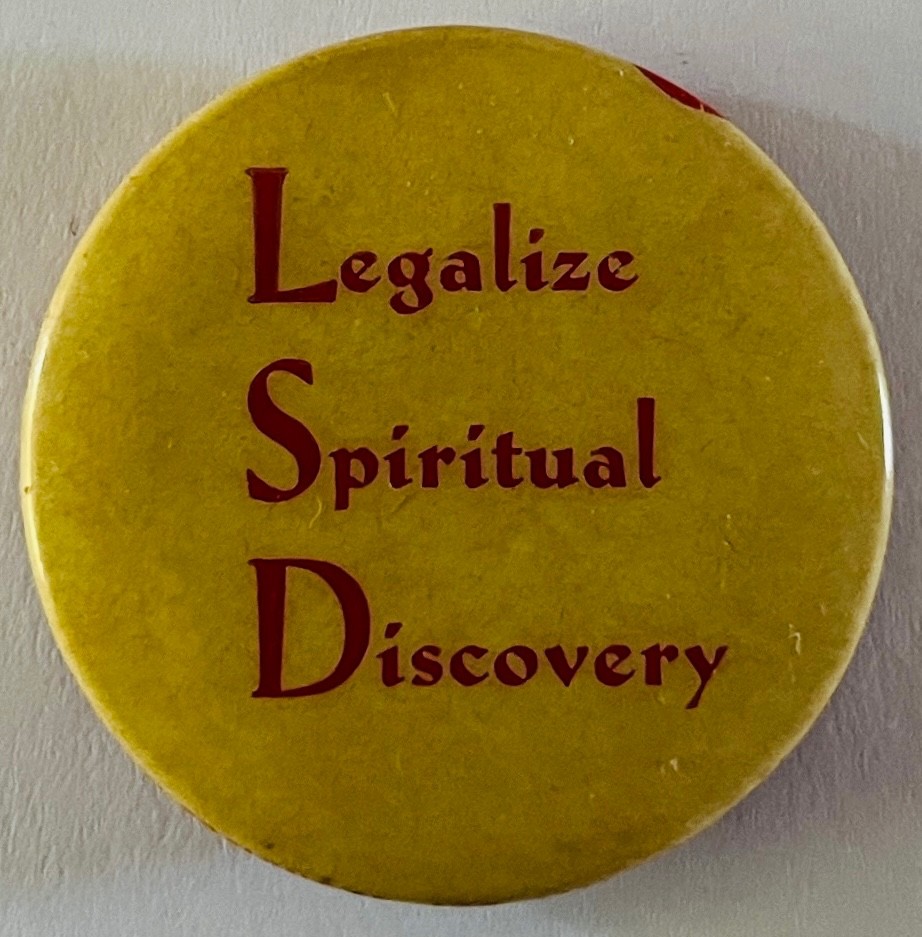 Legalize Spiritual Discovery button LSD Acid Psychedelic Counterculture Hippie