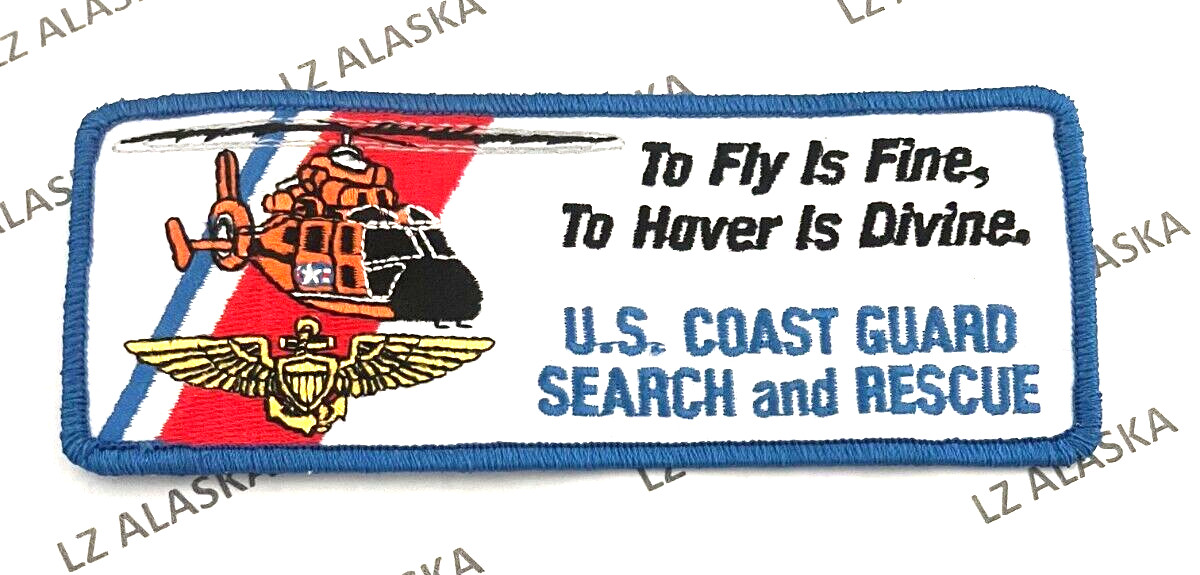 US COAST GUARD SEARCH & RESCUE "TO FLY IS FINE, TO HOVER IS DIVINE" PATCH (CG6)