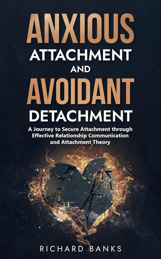 Anxious Attachment and Avoidant Detachment: A Journey to Secure Attachment throu