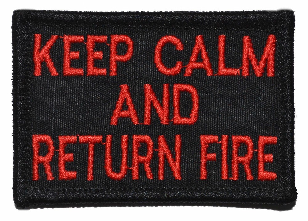 Keep Calm and Return Fire- 3x2 Military/ Patch with Hook Fastener
