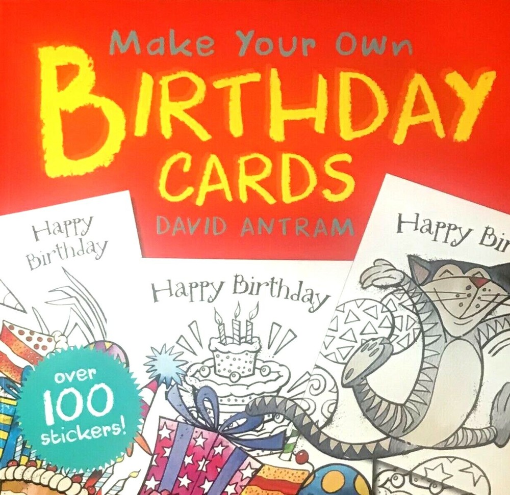 MAKE YOUR OWN BIRTHDAY CARDS