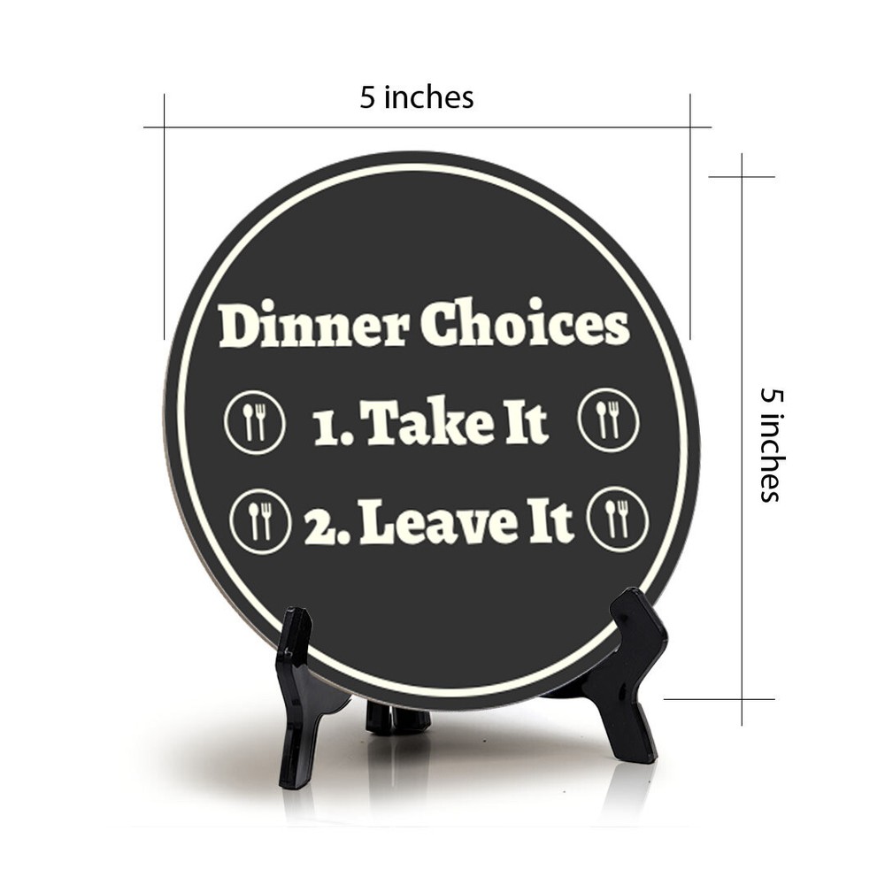 Dinner Choices 1. Take It 2. Leave It (5 x 5“) Circle Table Sign