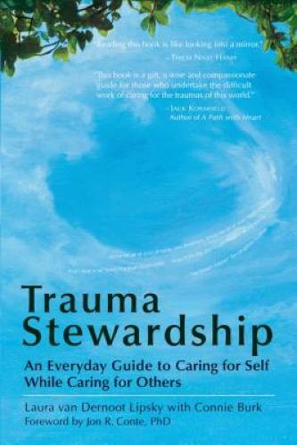 Trauma Stewardship: An Everyday Guide to Caring for Self While Caring for - GOOD