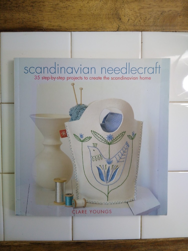 Scandinavian Needlecraft: 35 step-by-step projects by Youngs, Clare