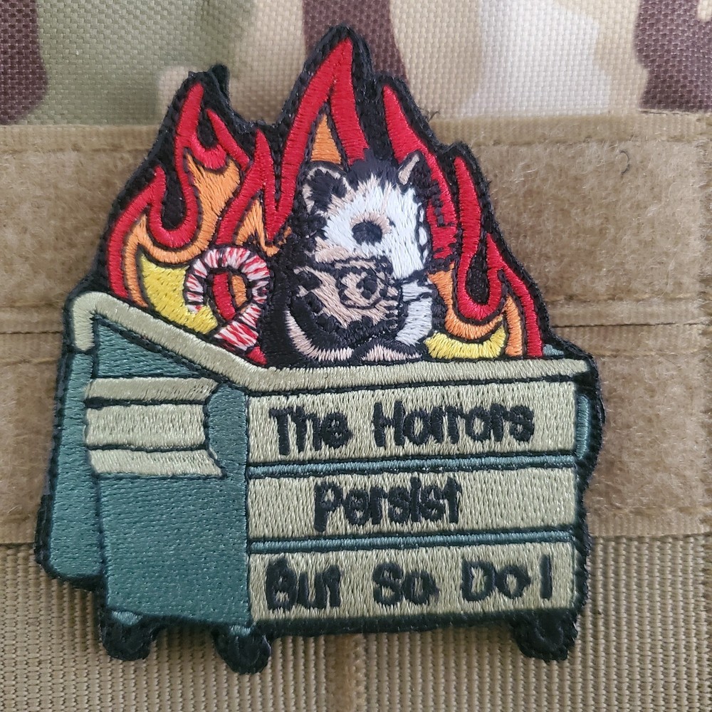 THE HORRORS PERSIST Sarcastic Embroidered Tactical Morale Patch Hook and Loop