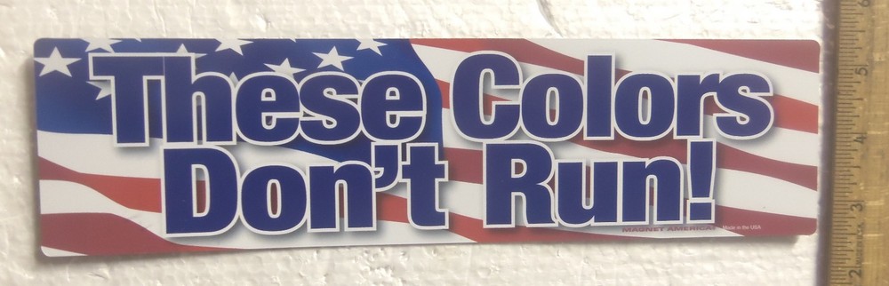 "These Colors Don't Run" Bumper Magnet