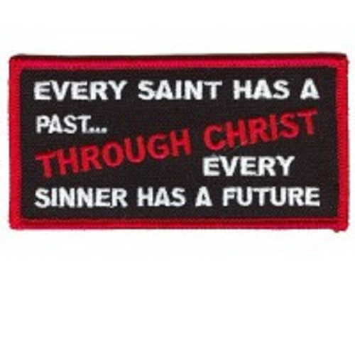 EVERY SAINT HAS A PAST-EVERY SINNER HAS A FUTURE CHRISTIAN EMBROIDERED PATCH