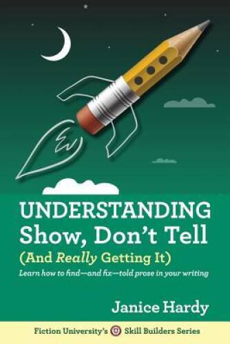Understanding Show, Don't Tell: And Really Getting It - Paperback - GOOD