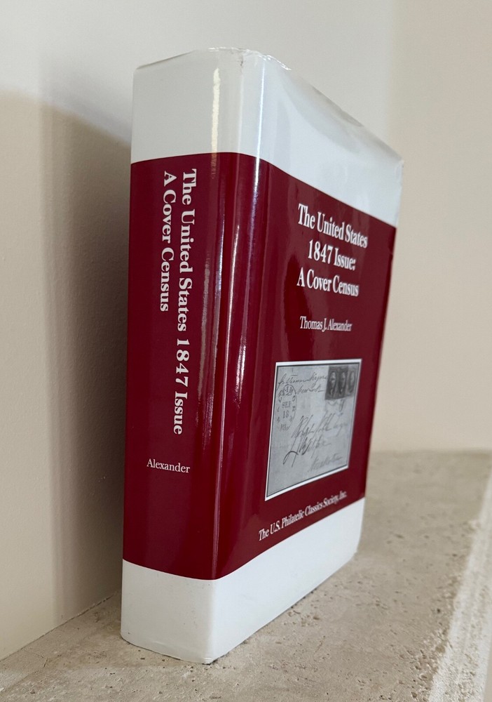 NEW - THE UNITED STATES 1847 ISSUE - A COVER CENSUS BY THOMAS ALEXANDER