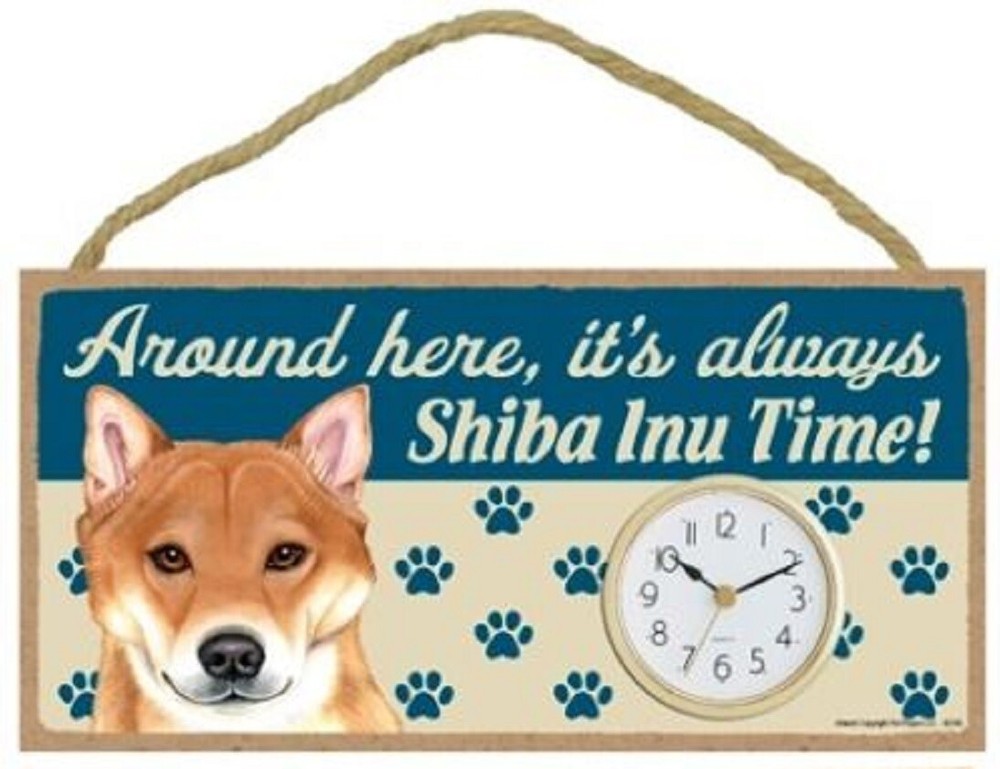 Shiba Inu CLOCK-Around here it's always---Time-Hang or Easel Back