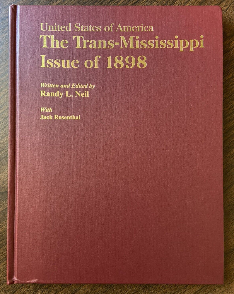 The Trans-Mississippi Issue of 1898 by Randy L. Neil w/ Jack Rosenthal