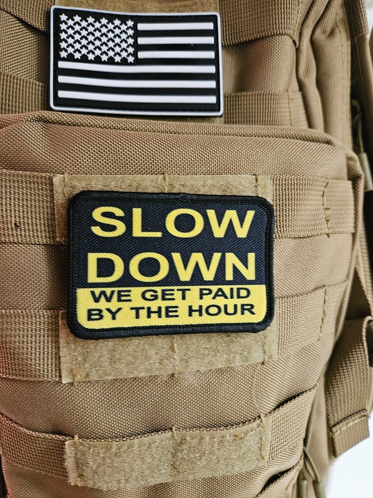 Slow down we are paid hourly removable patch 2"x3" hook & loop funny patch