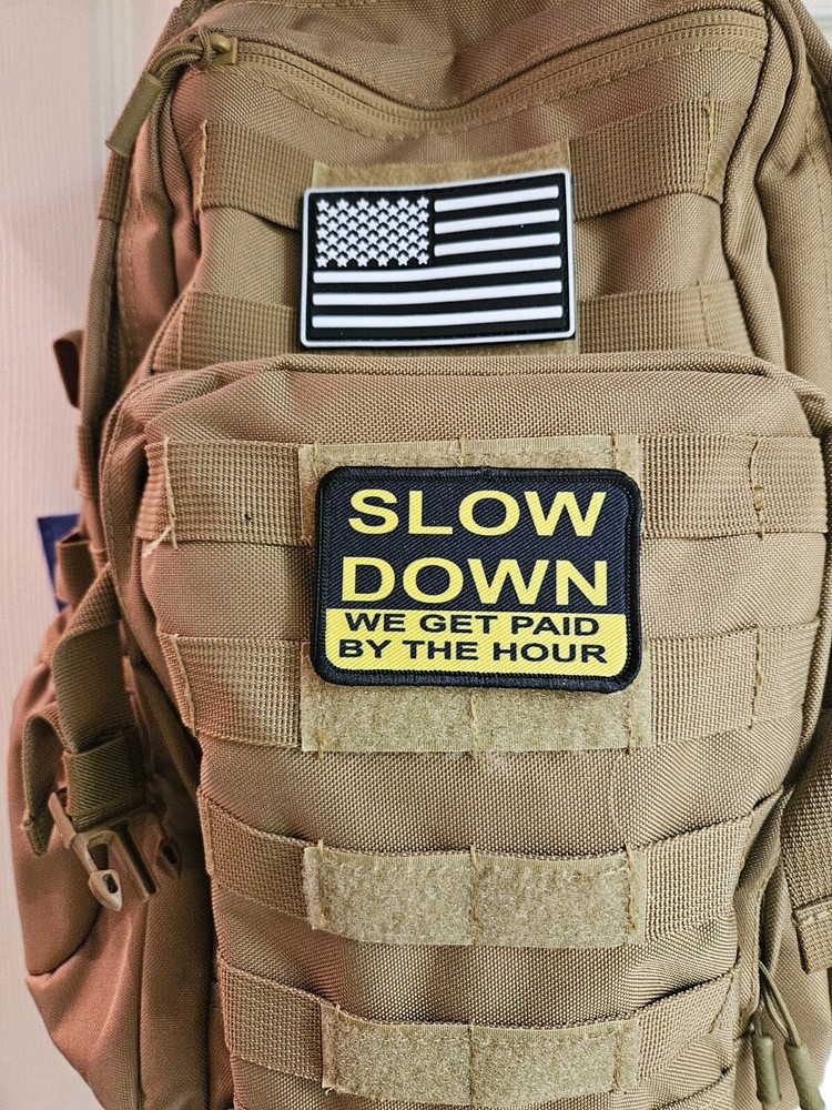 Slow down we are paid hourly removable patch 2"x3" hook & loop funny patch