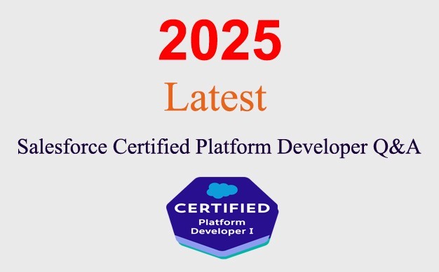 Salesforce Certified Platform Developer Q&A GUARANTEED (1 month update)