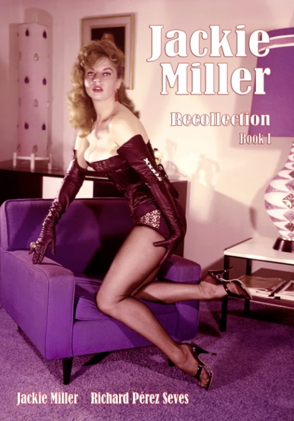 Jackie Miller Recollection, Book I: A Tribute in Photos by Richard Pérez Seves