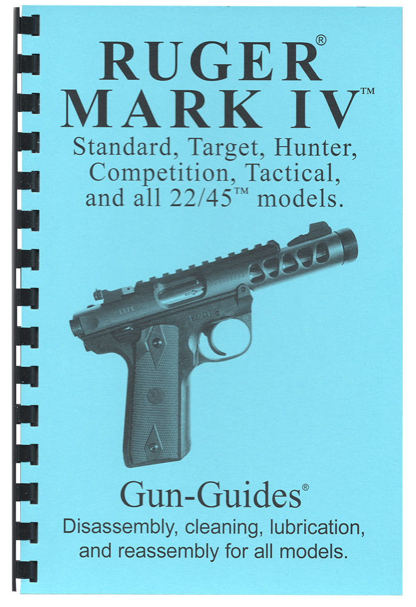 Ruger® Mark IV™ 4 22/25 Manual Disassembly & Reassembly Gun-Guides® Step-by-Step