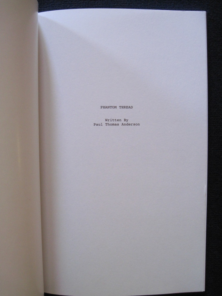 ORIGINAL PHANTOM THREAD SCRIPT by PAUL THOMAS ANDERSON - OSCAR CONSIDERATION