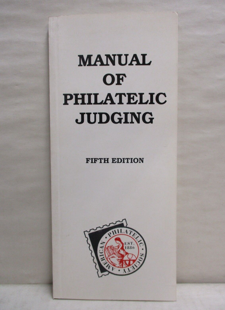 Manual of Philatelic Judging: Fifth 5th Edition American Philatelic Society 2002