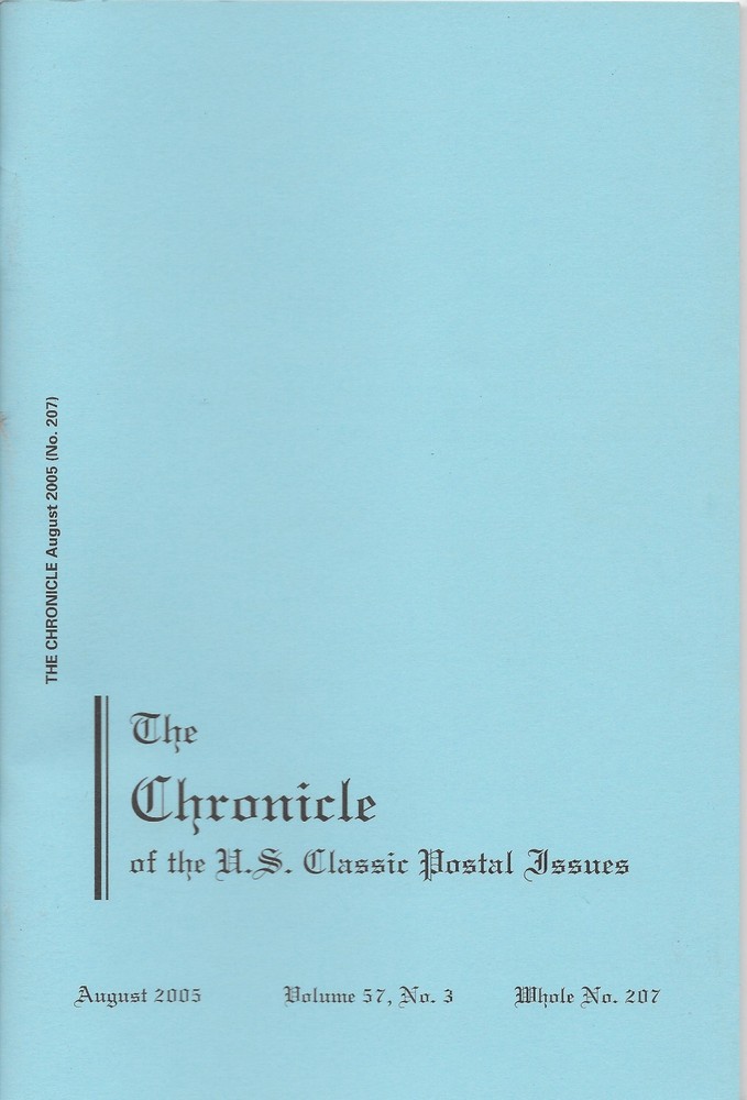 THE CHRONICLE OF THE U.S. CLASSIC POSTAL ISSUES - VOL. 57,  NO. 3   AUG 2005