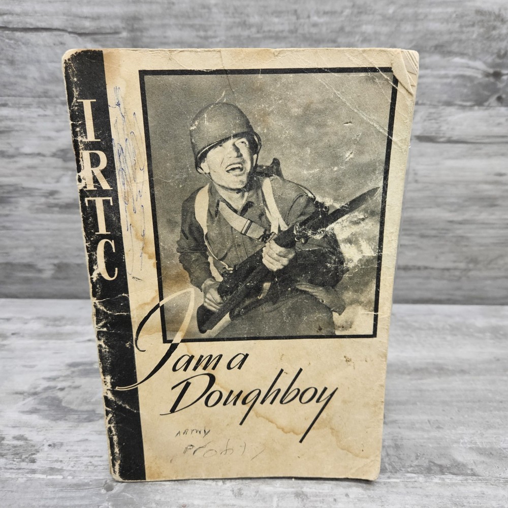 Original WW2 U.S. Army Infantry School "IRTC" Booklet, "I am a Doughboy" w/Names
