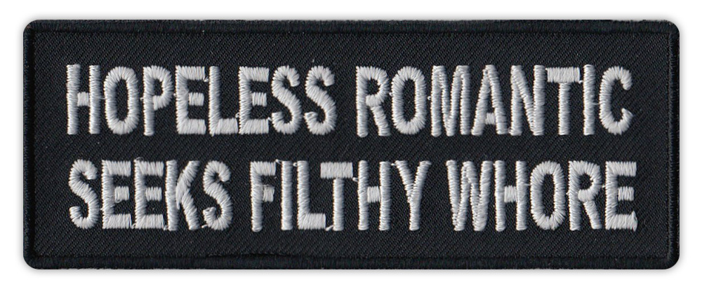 Motorcycle Jacket Patch - Hopeless Romantic Seeks Filthy Whore - Funny