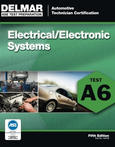 Ase Test Preparation- A6 Electrical/Electronics Systems by Delmar Publishers
