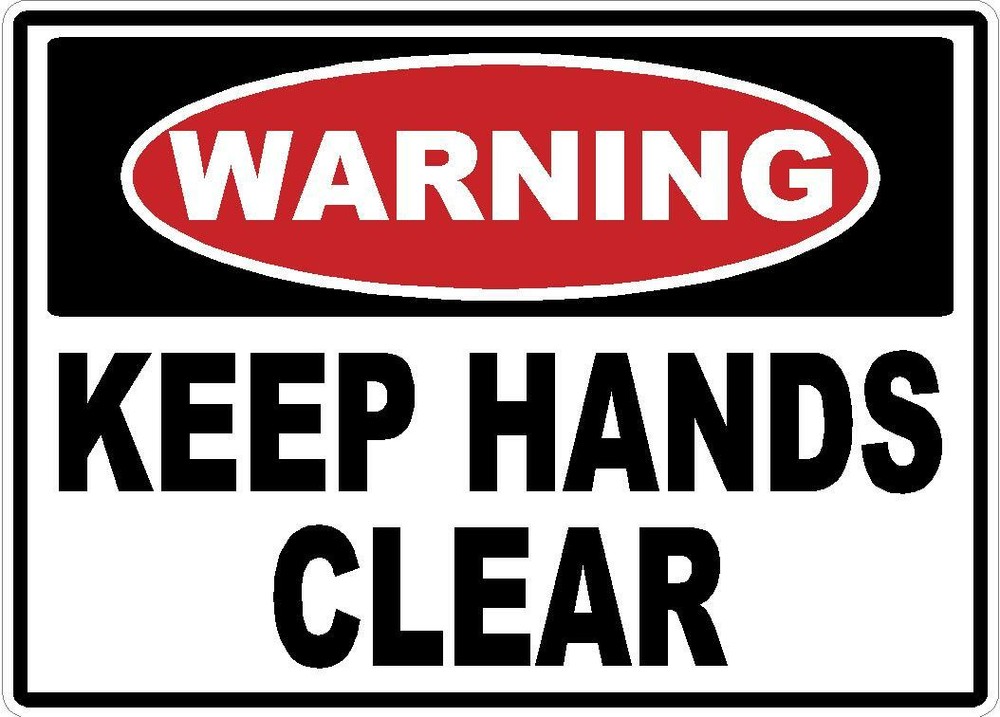 WARNING KEEP HANDS CLEAR SAFETY SIGN STICKER OSHA MACHINE