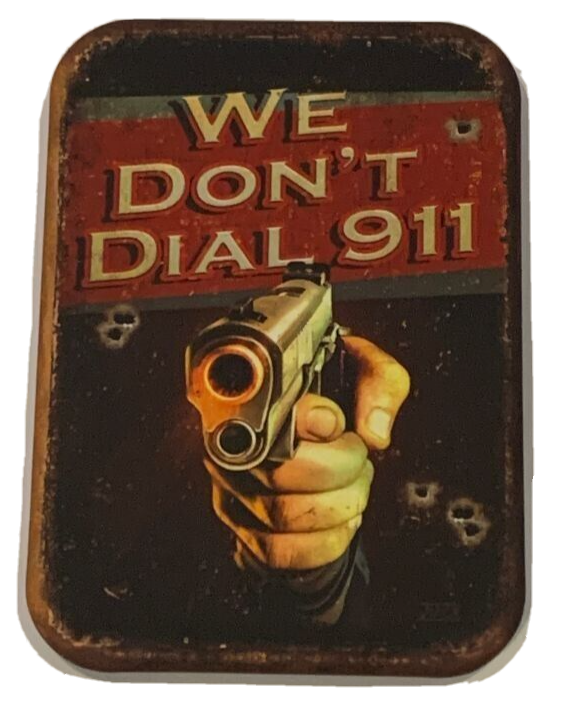 WE DON'T DIAL 911 MAGNET 2.5” X 3.5” ROUNDED CORNERS