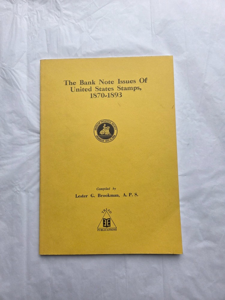 The Bank Note Issues of United States Stamps, 1870-1893 - Lester Brookman