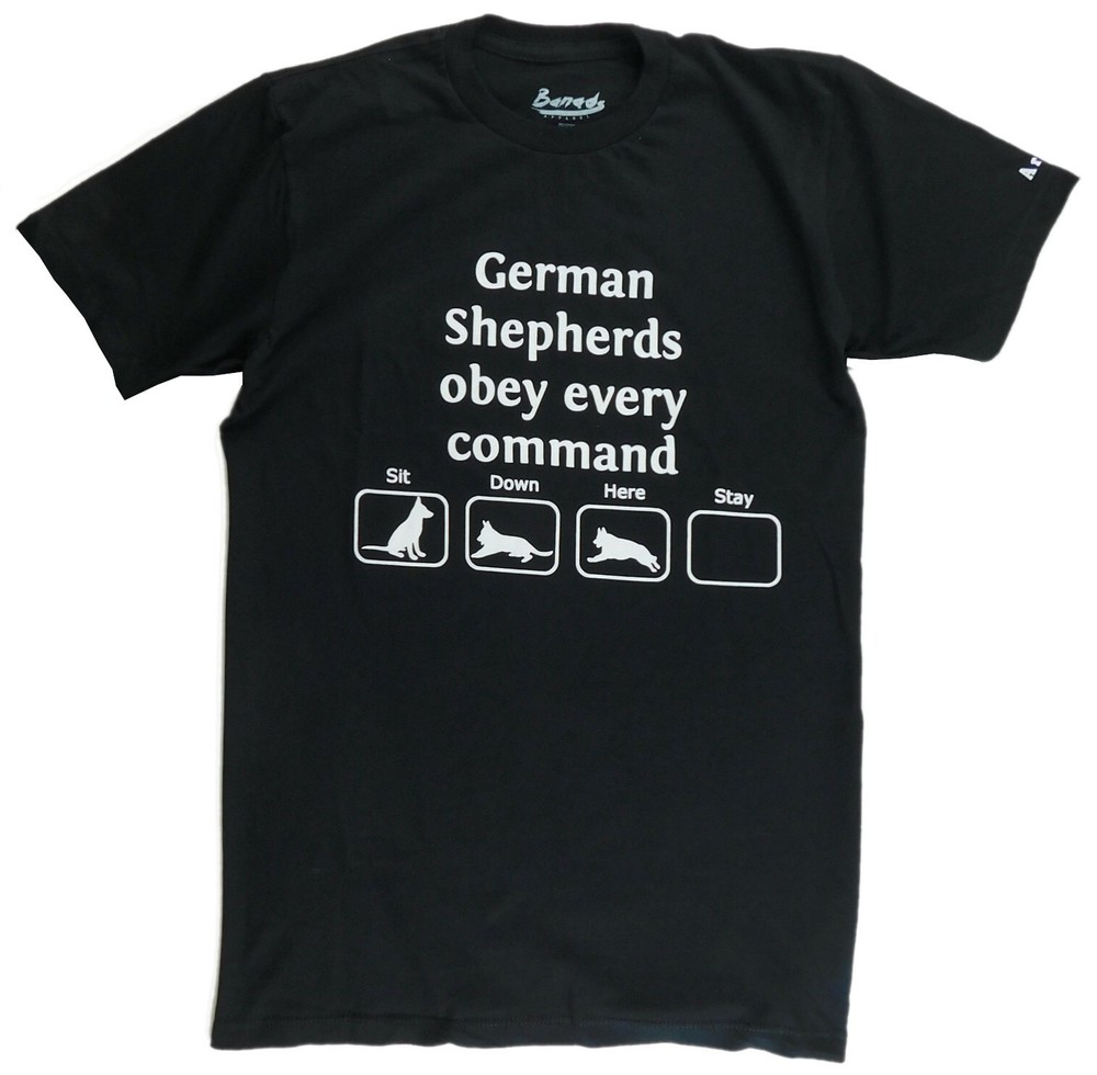 Original "Art on Shirts" German Shepherds obey every command. Every? A GSD skill
