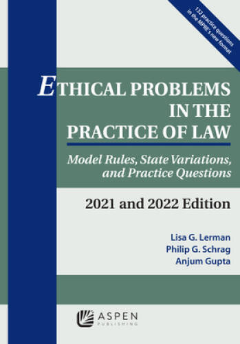 Ethical Problems in the Practice of Law: Model Rules, State Variations, a - GOOD