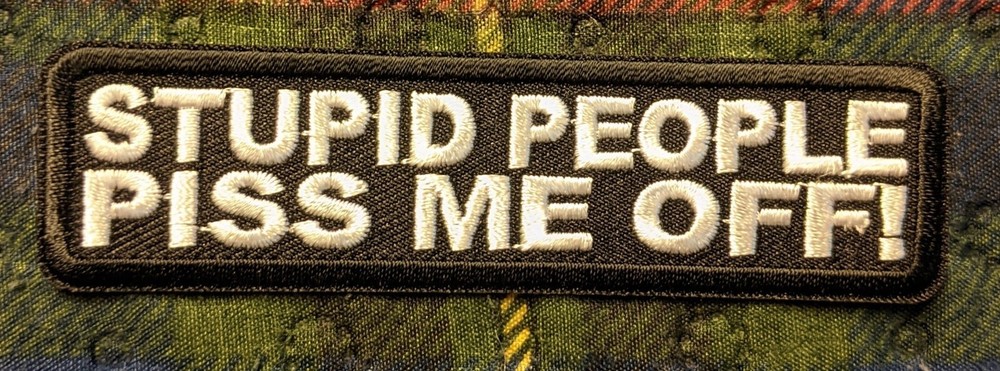 Stupid People Embroidered Biker Patch