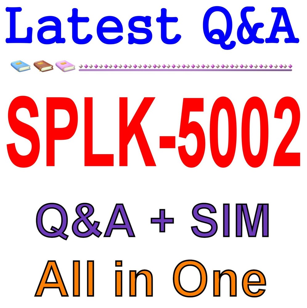 SPLK-5002 Cybersecurity Defense Engineer Exam Q&A