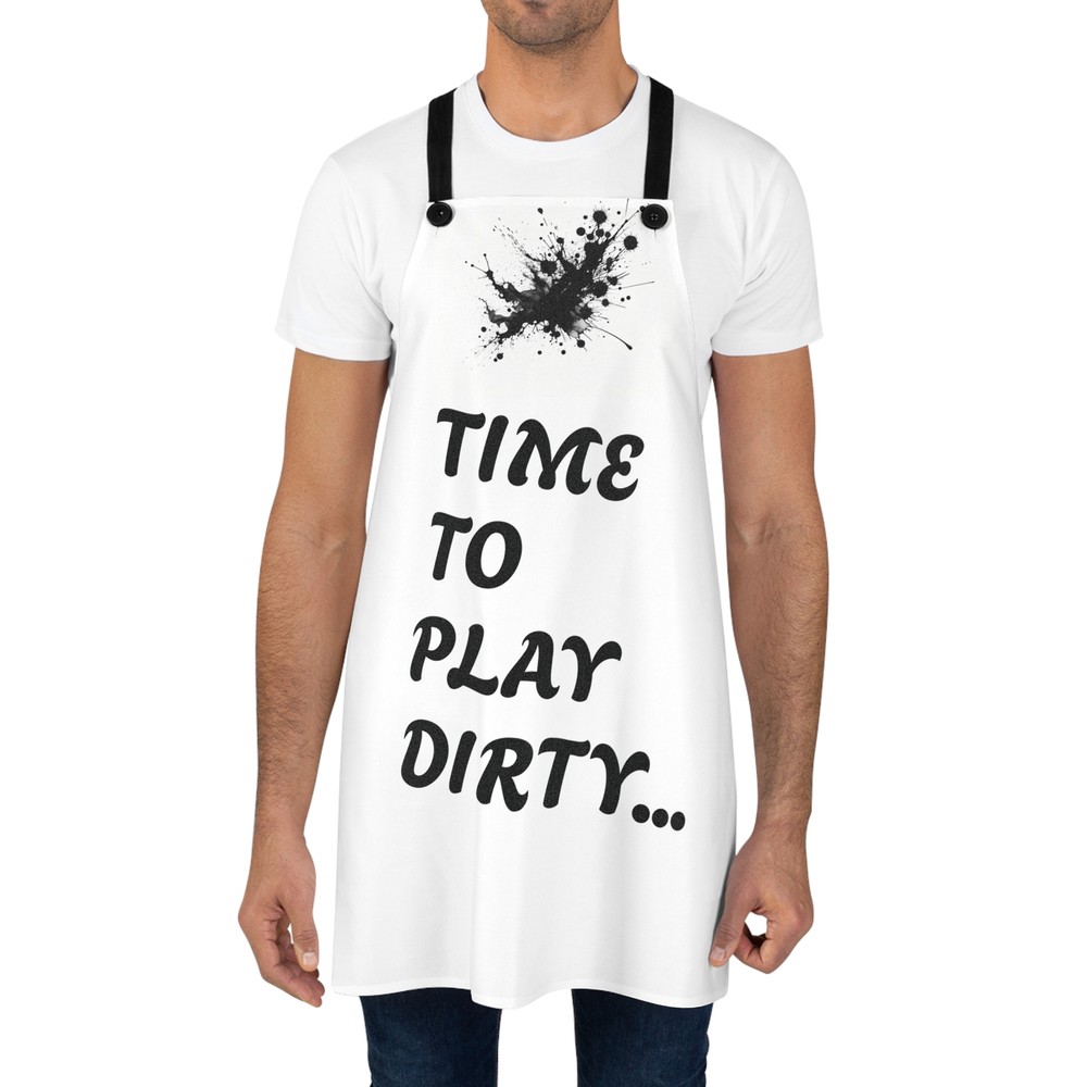 Cooking Apron - "Time to Play Dirty"