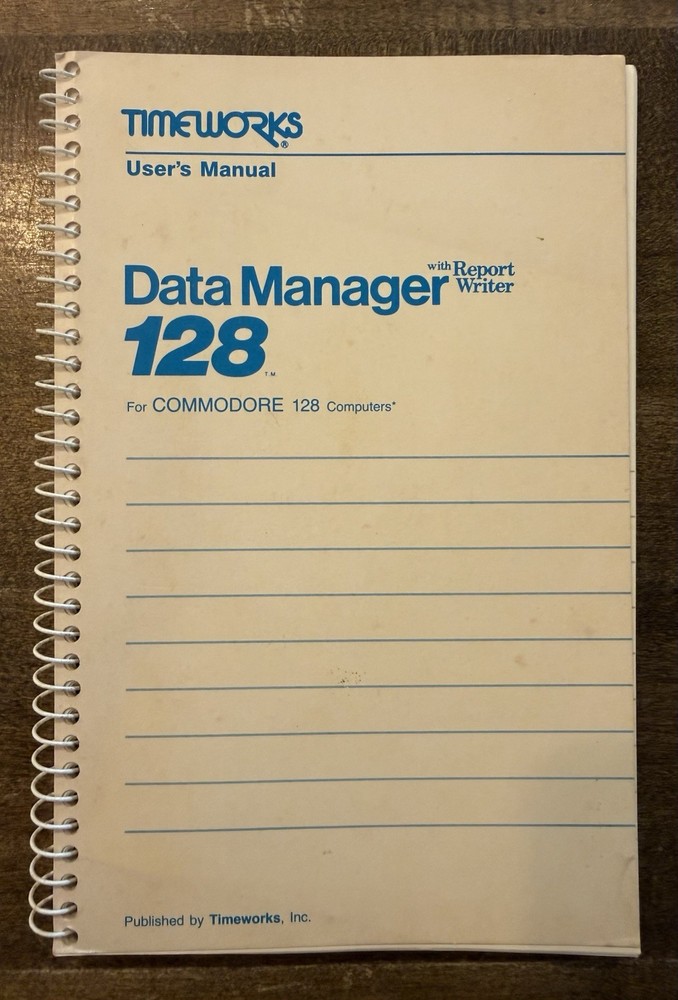 Time Works Users Manual Data Manager 128 W/Report Writer Commodore 128 Computers