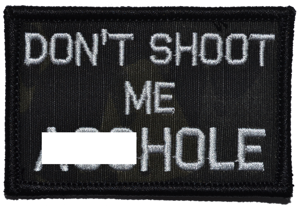 Don't Shoot Me A**hole - 2x3 Military/ Patch Hook Backing