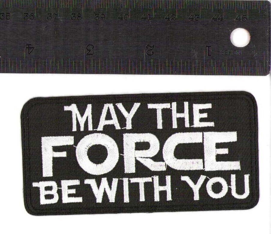 May the Force Be With You (Iron-on/Sew) Sci-fi Embroidered Patch - New!
