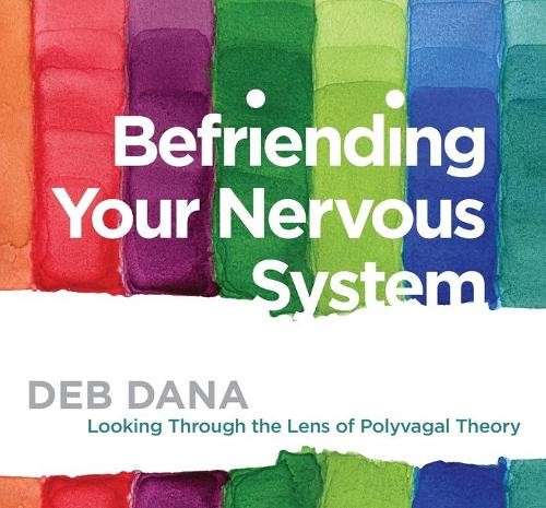 Deborah Dana Befriending Your Nervous System (CD)