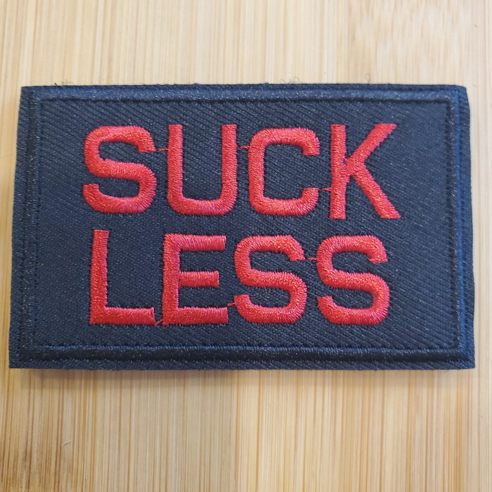 SUCK LESS Sarcastic Tactical Morale Patch Hook and Loop